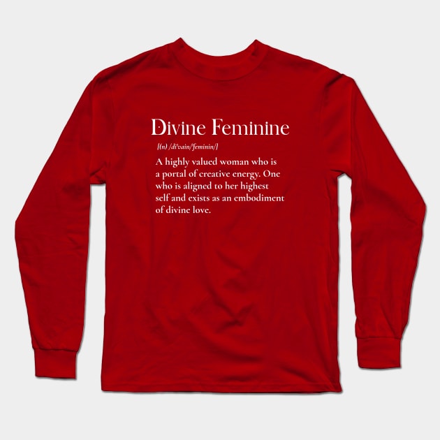 Divine Feminine Definition Woman T-Shirt | Divine Feminine Meaning, Empowered Feminine, High Value, Spirituality, Confident, Divine Femme Long Sleeve T-Shirt by Soulfully Sassy